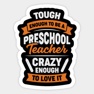 Tough Enough To Be A Preschool Teacher Sticker